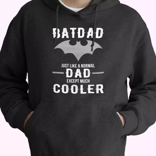 Batdad Like A Normal Dad Just Way Cooler Hoodie Father Day Gift 1