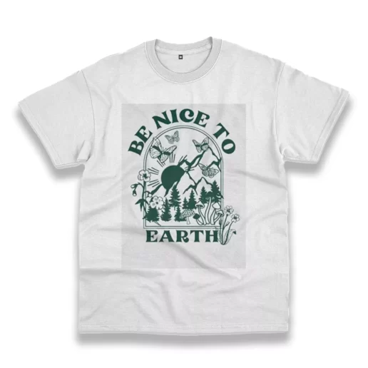 Be Nice To Earth Casual Earth Day T Shirt 1