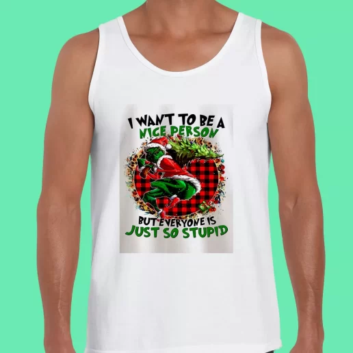 Beach Tank Top Grinch Quote I Want To Be A Nice Person Funny Christmas Gift 1