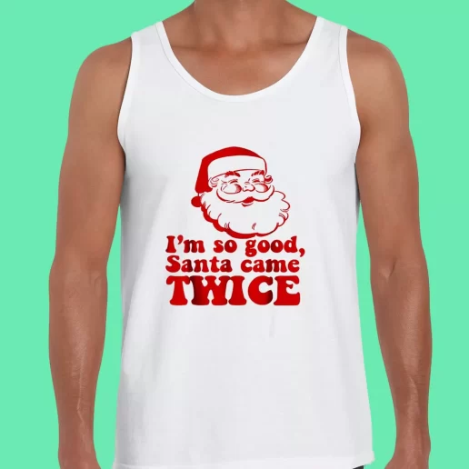 Beach Tank Top Im So Good Santa Came Twice Funny Christmas Gift 1