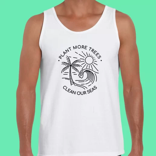 Beach Tank Top Plant More Trees Clean The Seas Earthday Gifts 1