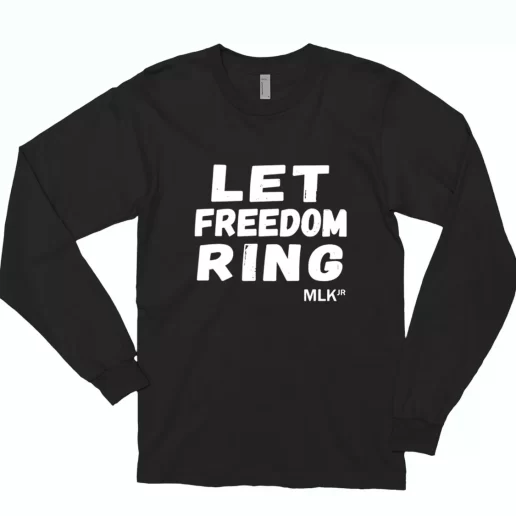 Black History Let Freedom Ring Martin Luther King Jr MLK Long Sleeve T Shirt 1