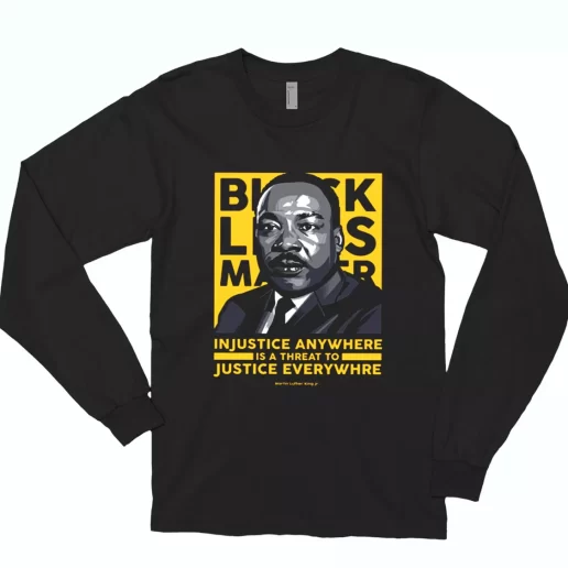 Black Lives Matter Martin Luther King Jr MLK Long Sleeve T Shirt 1