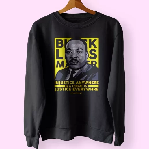 Black Lives Matter Martin Luther King Jr MLK Sweatshirt 1