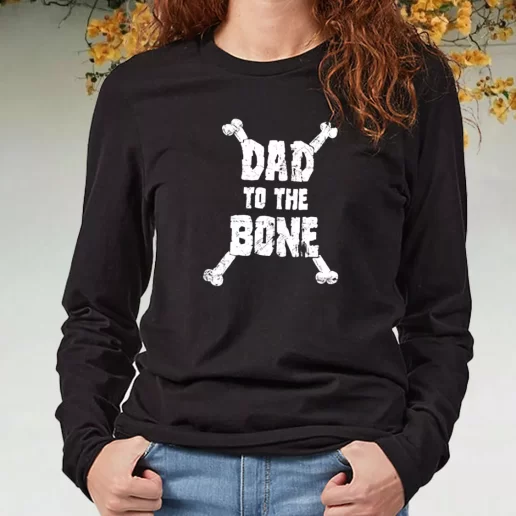 Black Long Sleeve T Shirt Dad To The Bone DIY Father Day Gift 1