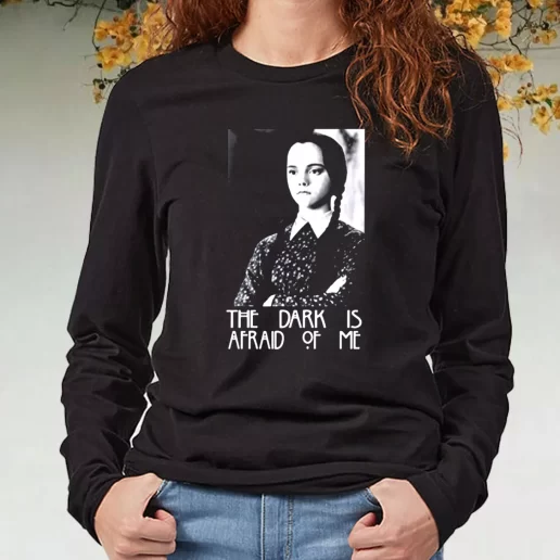 Black Long Sleeve T Shirt Dark is Afraid of Me Wednesday Addams Family 1