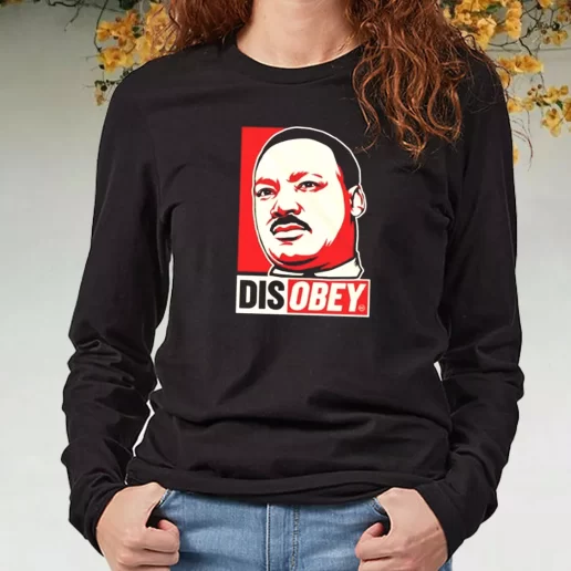 Black Long Sleeve T Shirt Disobey Martin Luther King Jr 1