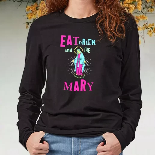Black Long Sleeve T Shirt Eat Drink and Be Mary Xmas Present 1