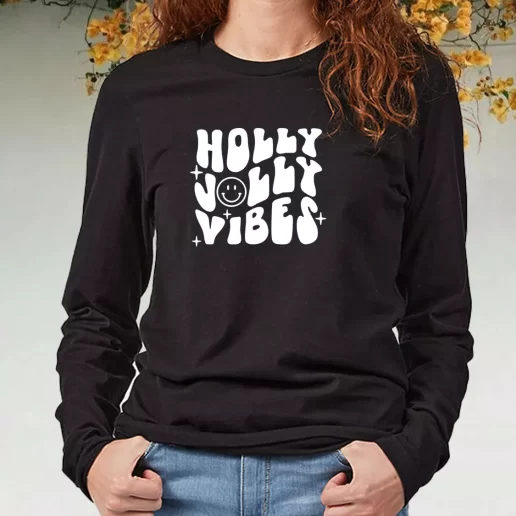 Black Long Sleeve T Shirt Holly Jolly Vibes Xmas Present 1