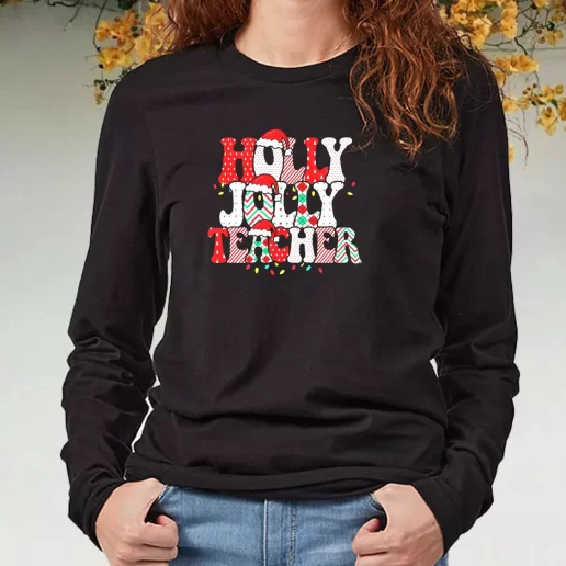 Black Long Sleeve T Shirt Holly N Jolly Teacher Santa Xmas Present 1