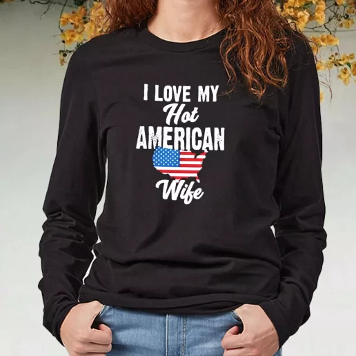 Black Long Sleeve T Shirt I Love My Hot American Wife Navy Veterans Day Gifts 1