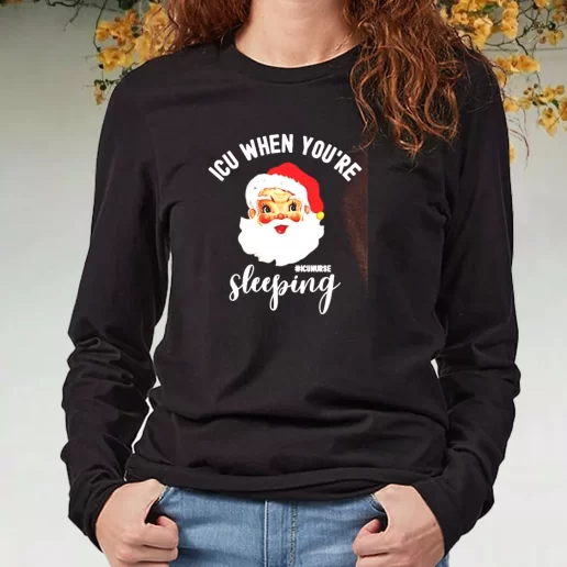 Black Long Sleeve T Shirt ICU Nurse When Youre Sleeping In Christmas Xmas Present 1