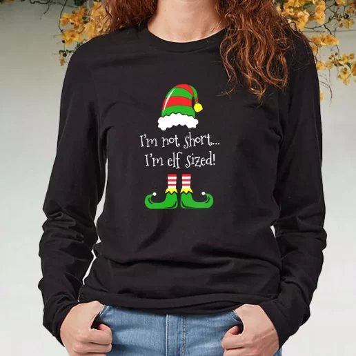 Black Long Sleeve T Shirt Im Not Short Im ELF Sized Xmas Present 1