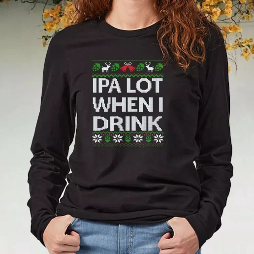 Black Long Sleeve T Shirt Ipa Lot When I Drink Beer Lover Xmas Present 1