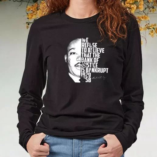 Black Long Sleeve T Shirt Martin Luther King Bank Of Justice Quote 1