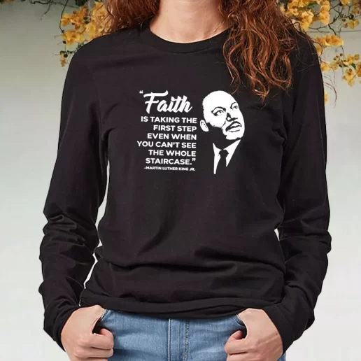 Black Long Sleeve T Shirt Martin Luther King Jr Faith Quote 1