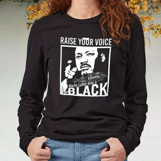 Black Long Sleeve T Shirt Martin Luther King Raise Your Voice 1