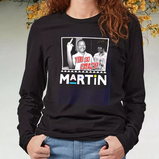 Black Long Sleeve T Shirt Martin Mlk Martin Luther King You So Crazy 1