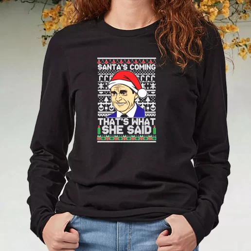 Black Long Sleeve T Shirt Michael Scott Santas Coming What She Said Xmas Present 1