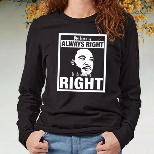 Black Long Sleeve T Shirt Mlk Do What Is Right Martin Luther King Quote 1