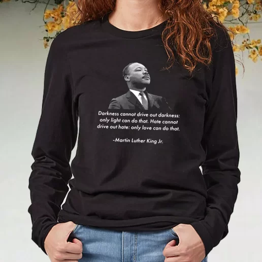 Black Long Sleeve T Shirt Mlk Quote Martin Luther King Jr 1