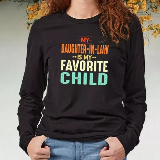 Black Long Sleeve T Shirt My Daughter In Law Is My Favorite Child DIY Father Day Gift 1