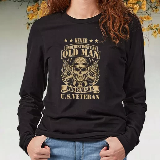 Black Long Sleeve T Shirt Never Underestimate An Old Man Who Is Also A US Navy Veterans Day Gifts 1