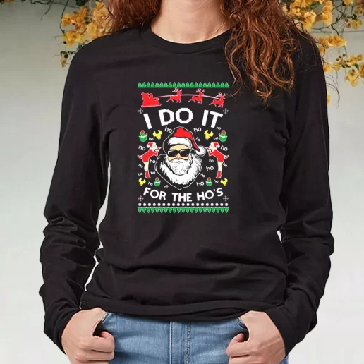 Black Long Sleeve T Shirt Santa I Do It For The Hos Ugly Xmas Present 1