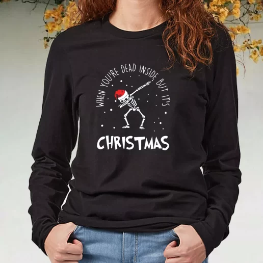 Black Long Sleeve T Shirt Skull Dance When Youre Dead Inside But Its Christmas Xmas Present 1