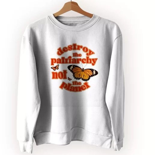 Butterfly Destroy The Patriarchy Not The Planet Sweatshirt Earth Day Costume 1