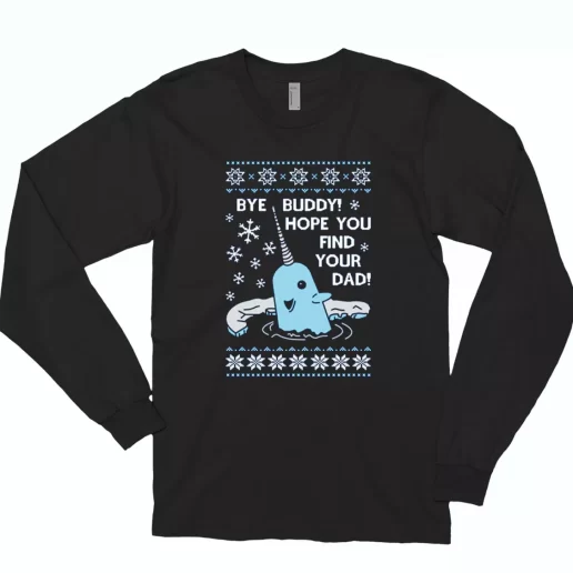 Bye Buddy Hope You Find Your Dad Elf Narwhal Long Sleeve T Shirt Xmas Gift 1