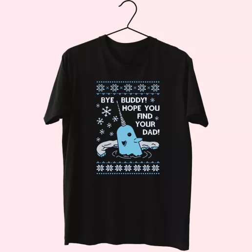 Bye Buddy Hope You Find Your Dad Elf Narwhal T Shirt Xmas Design 1