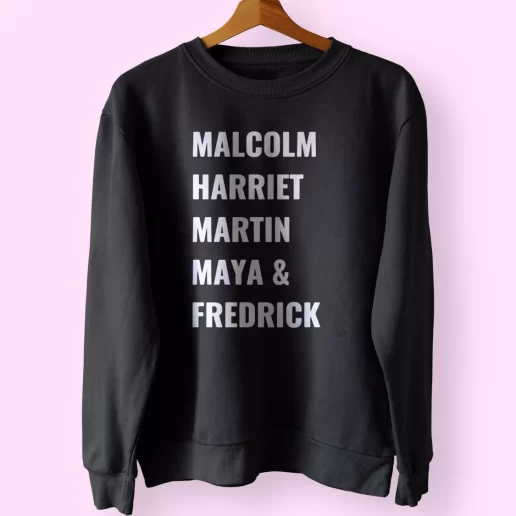 Civil Rights Icons Malcolm Harriet Martin Maya Fredrick MLK Sweatshirt 1