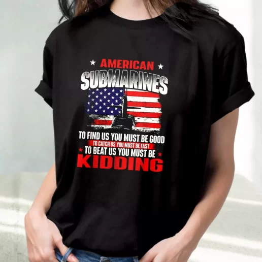 Classic T Shirt American Submarines Beat Us Must Be Kidding Outfits For Veterans Day 1