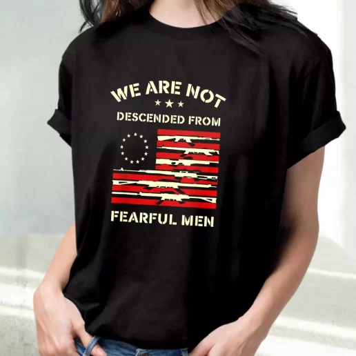 Classic T Shirt Betsy Ross We are not descended from fearful Outfits For Veterans Day 1