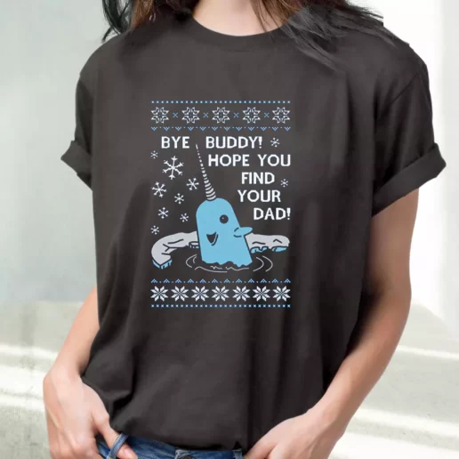 Classic T Shirt Bye Buddy Hope You Find Your Dad Elf Narwhal Cute Xmas Shirts 1