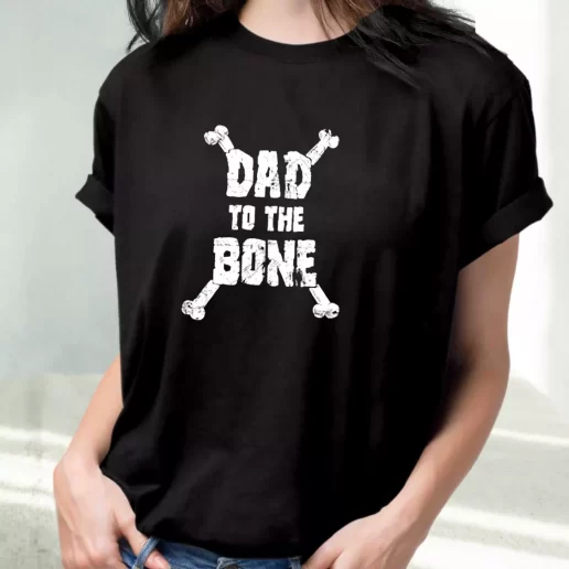 Classic T Shirt Dad To The Bone Amazing Father Day Gift 1