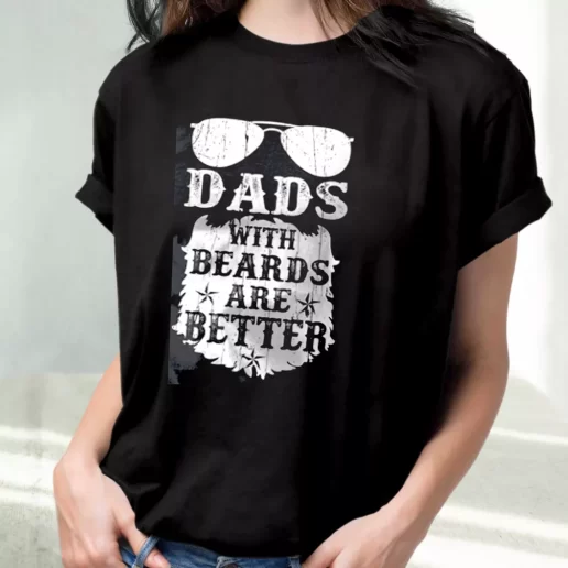 Classic T Shirt Dads With Beards Are Better Amazing Father Day Gift 1