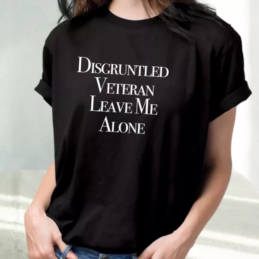 Classic T Shirt Disgruntled Veteran Leave Me Alone Outfits For Veterans Day 1