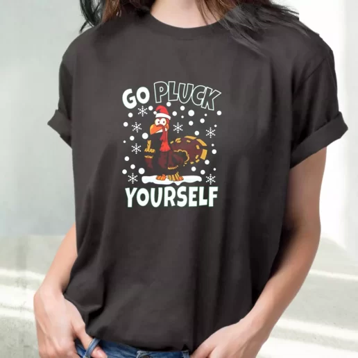 Classic T Shirt Go Pluck Yourself Funny Christmas Cute Xmas Shirts 1