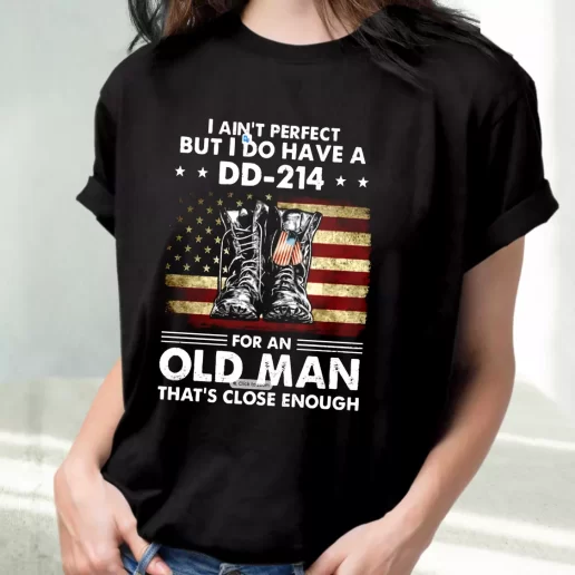 Classic T Shirt I Aint Perfect But I Do Have A DD 214 For An Old Man Outfits For Veterans Day 1