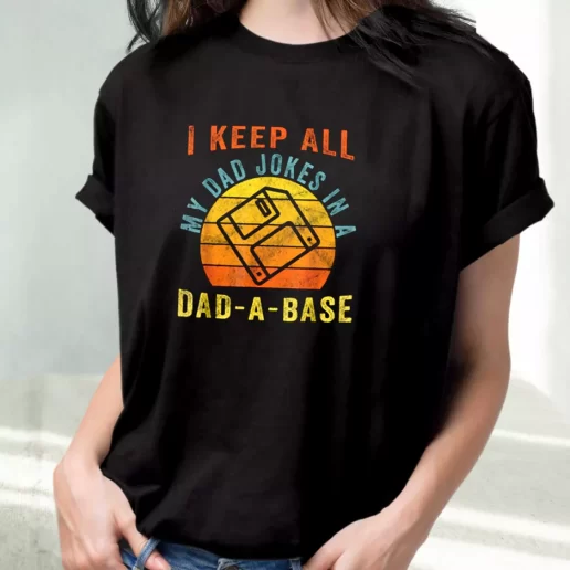 Classic T Shirt I Keep All My Dad Jokes In A Dad A Base Amazing Father Day Gift 1