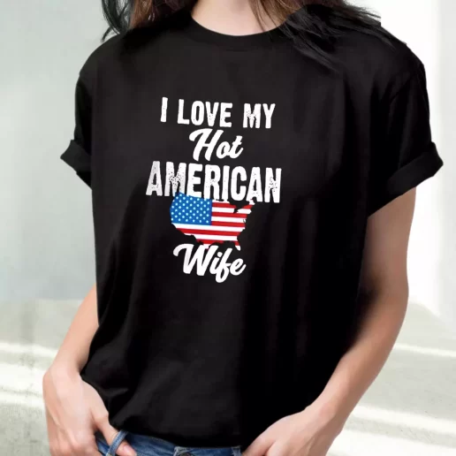 Classic T Shirt I Love My Hot American Wife Outfits For Veterans Day 1