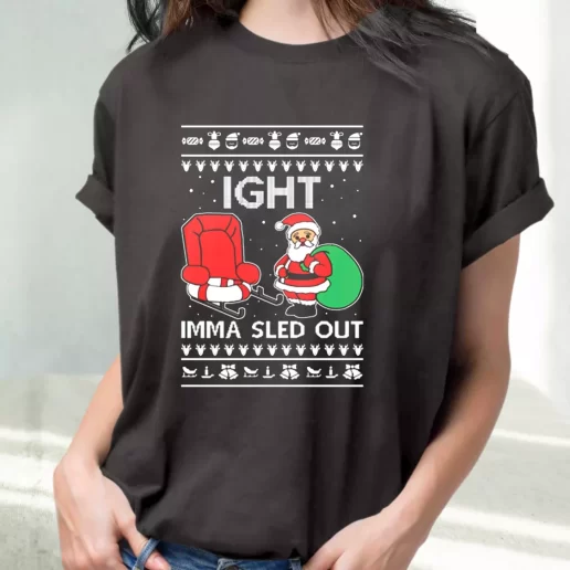 Classic T Shirt Ight Imma Sled Out Meme Santa Claus Cute Xmas Shirts 1