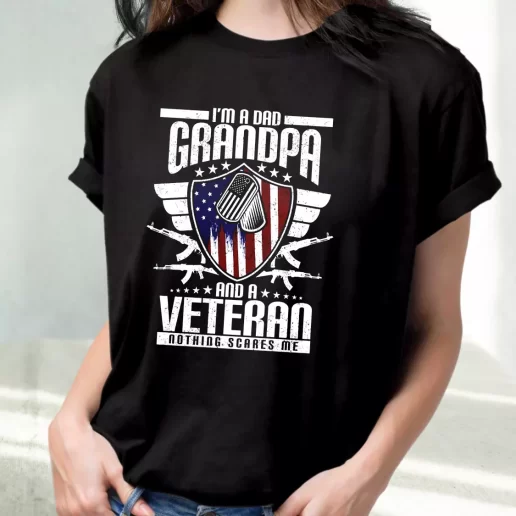 Classic T Shirt Im A Dad Grandpa And A Veteran Nothing Scares Me Outfits For Veterans Day 1