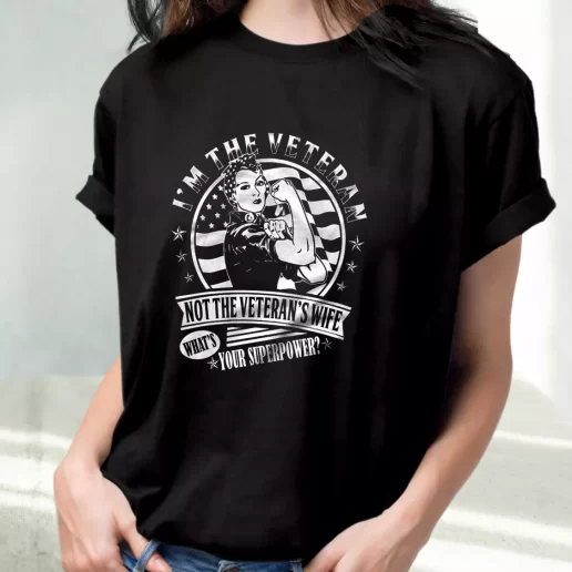 Classic T Shirt Im The Veteran Not The Veterans Wife Outfits For Veterans Day 1