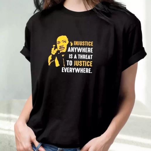 Classic T Shirt Injustice Anywhere Martin Luther King Jr 1