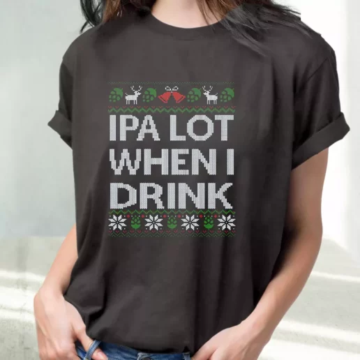 Classic T Shirt Ipa Lot When I Drink Beer Lover Cute Xmas Shirts 1