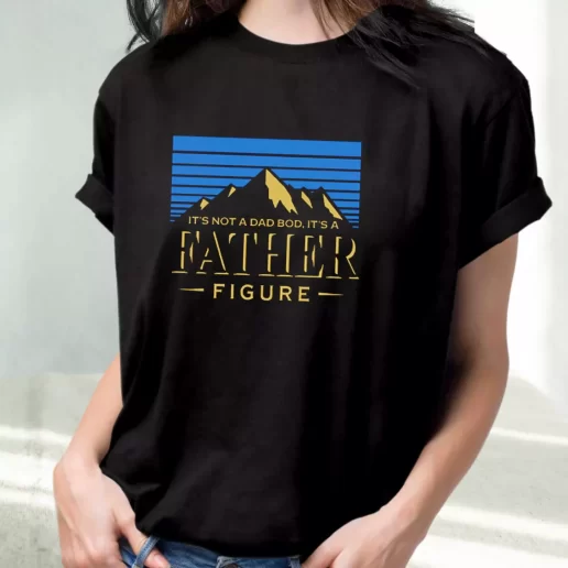 Classic T Shirt Its Not A Dad Bod Its A Father Figure Amazing Father Day Gift 2