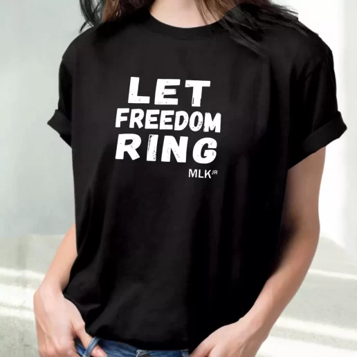 Classic T Shirt Let Freedom Ring Martin Luther King Jr Quote 1